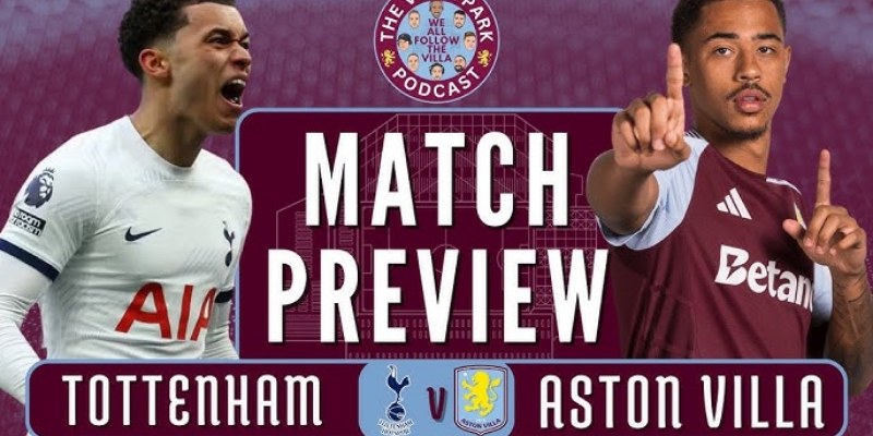 Nhận Định Trận Aston Villa vs Tottenham Hotspur Ngày 18/5 3 Aston Villa vs Tottenham Hotspur